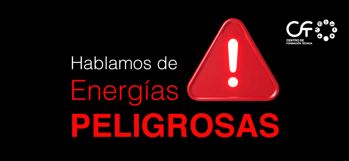 Aprendamos un poco acerca de Energías Peligrosas y sus riesgos